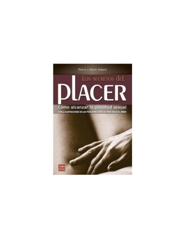 Los Secretos Del Placer: Cómo Alcanzar La Plenitud Sexual